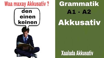Barashada Jarmalka| xaalada Akkusativ |Akkusativ| Naxwaha Jarmalka (Grammatik) | A1 -A2
