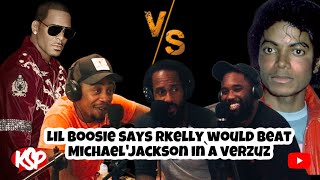 KSP | Lil Boosie Says R  Kelly Can Beat Michael Jackson In A Verzuz