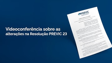 Videoconferência sobre as alterações na Resolução PREVIC 23