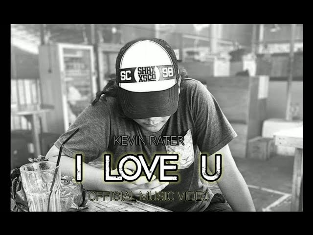 #KEVIN RATER - I LOVE U - ( VOC.KEVIN RATER ) OFFICIAL VIDEO LYRIC 2020 class=