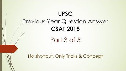 Previous Year UPSC Question & Answer Discussion, CSAT 2018 (Part 3/5)