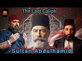 Ottoman Empire  History Sultan Abdulhamid The Last Caliph Osmani Empire #viralvideos 