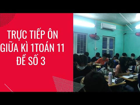 Video Trực tiếp : Ôn thi giữa học kì 1 toán 11 - đề số 3 - youtube