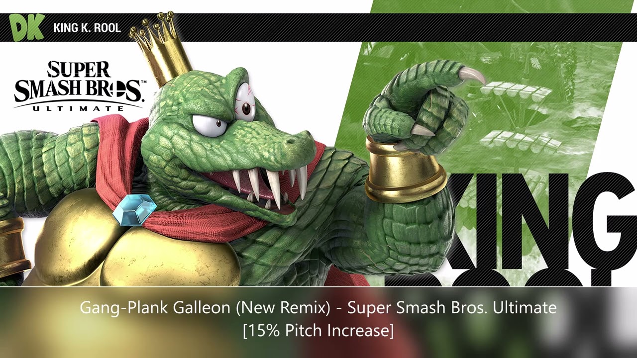 Gang-Plank Galleon (New Remix) [15% Pitch Increase] - Super Smash Bros. Ultimate