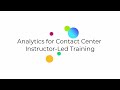 Analytics for Contact Center: Instructor-Led Training Introduction