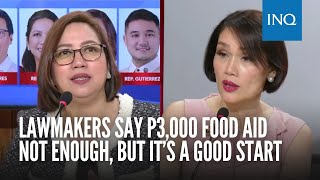 Lawmakers say P3,000 food aid not enough, but it’s a good start