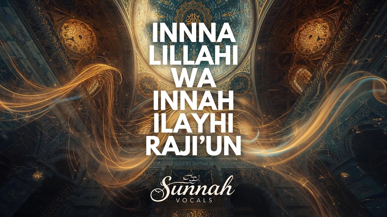 Inna Lillahi Wa Inna Ilayhi Raji'un | Nasheed for Peace \u0026 Patience (Vocals Only) - Sunnah Vocals
