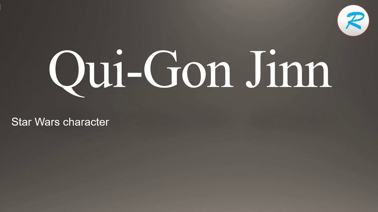 How to pronounce Qui Gon Jinn - YouTube