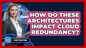 How Do These Architectures Impact Cloud Redundancy?