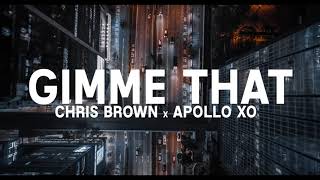 Chris Brown- Gimme That (Apollo Xo Remix)