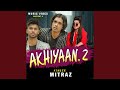 Akhiyaan 2 Akhiyaan 2