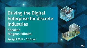 Driving the Digital Enterprise for discrete industries | 24 April 2017 - 5:15 pm