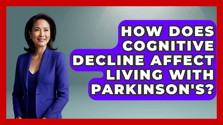 How Does Cognitive Decline Affect Living With Parkinson's? | Everyday Parkinsons Help