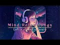 Mind relax lofi mashup  hindi bollywood  songs  lofi slowed x reverb  feel this vibes