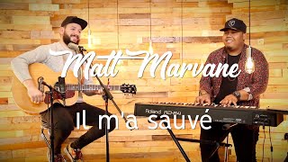 Il Ma Sauvé - Matt Marvane