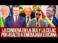 Dr augusto tandazo la c0nd3na en la oea y la celac por la invasin del gob de ecuador a embajad