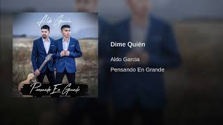 Video thumbnail of "Dime Quién - Aldo Garcia (AUDIO OFICIAL)"