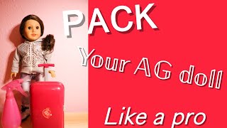 How to perfectly pack for your American Girl doll!!!