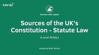 Sources of the UK's Constitution - Statute Law
