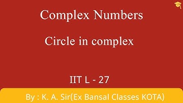 Complex Numbers L-27 | Circle in complex Numbers| IIT JEE| NCERT|11th| 12th| Maths