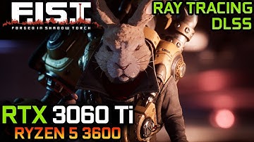 F.I.S.T.: Forged In Shadow Torch | RTX 3060 Ti + Ryzen 5 3600 | Max Settings, RT, DLSS | 1080p
