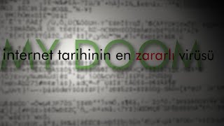 38.5 MİLYAR DOLAR ZARARA SEBEP OLAN DÜNYANIN EN TEHLİKELİ VE ZARARLI VİRÜSÜ: MYDOOM