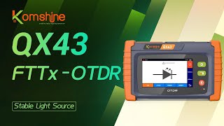 KOMSHINE QX43 FTTx OTDR | Stable Light Source