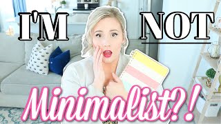 I'm NOT a minimalist?!