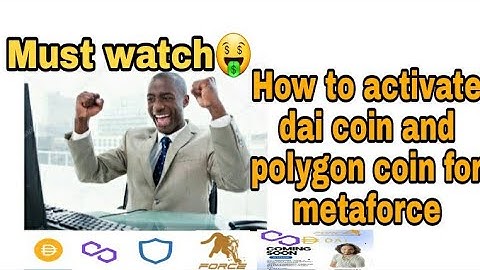 Best way to activate dai coin and polygon coin in your wallet for metaforce and copy your wallet I.D