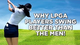 Why LPGA Players Swing Better!  And Hit It Closer!