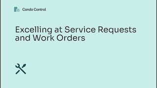 Excelling at Service Requests and Work Orders