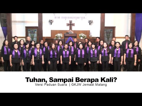 Tuhan Sampai Berapa Kali? | Versi Paduan Suara