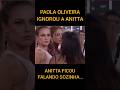 Paola Oliveira Deixou Anitta Falando Sozinha Que Treta Paola Oliveira Deixou Anitta Falando Sozinha Que Treta