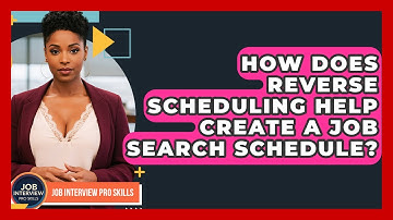 How Does Reverse Scheduling Help Create A Job Search Schedule? - Job Interview Pro Skills