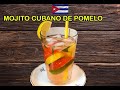 Mojito Cubano de Pomelo/Mojito de toronja Cubano