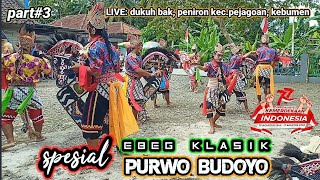 #3 🔴 spesial ebeg klasik PURWO BUDOYO ☀️ dukuh bak, desa peniron, kec.pejagoan, kebumen