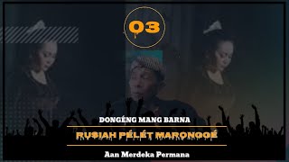 Dongeng Sunda Mang Barna - RUSIAH PÉLÉT MARONGGÉ. Seri ka 03