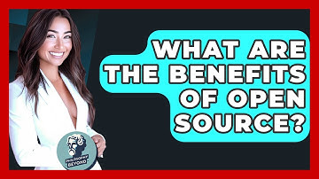 What Are The Benefits Of Open Source? - Philosophy Beyond