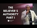 The Believer&#39;s Authority || Part 1
