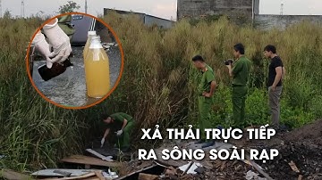 Bắt quả tang công ty giặt công nghiệp xả thải ra sông Soài Rạp