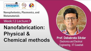 Lec 34: Nanofabrication: Physical & Chemical methods