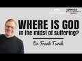 Where is God in the midst of suffering? (Dr Frank Turek)