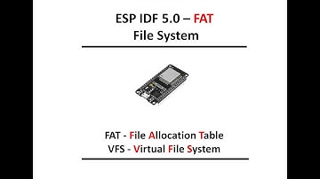 4 - ESP IDF 5.0 - FAT filesystem in ESP32 by the FatFs library