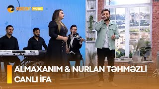 Almaxanım & Nurlan Təhməzli - Canlı İfa