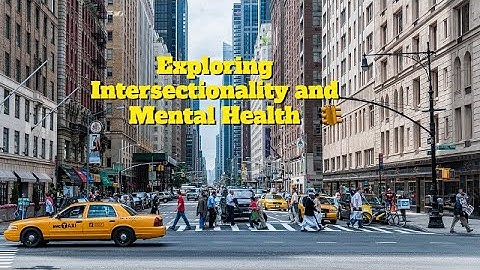 Exploring How Identity Shapes Mental Health#intersectionality matters