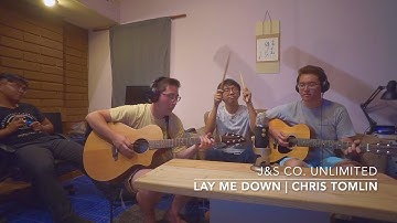 Lay Me Down | Chris Tomlin (J&S CO UNLIMITED COVER)