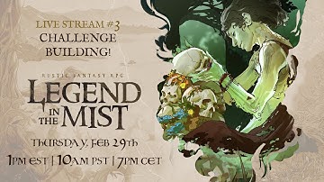 Legend In The Mist Kickstarter - Livestream #3 - Challenge Building