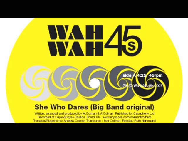 Watch 01 Colman Brothers - She Who Dares (Big Band Original) [Wah Wah 45s] on YouTube