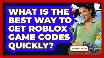 What Is The Best Way To Get Roblox Game Codes Quickly? - Open World Tycoons