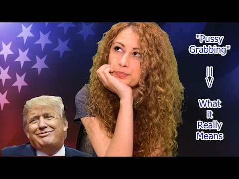 What "Pussy Grabbing" Really Means